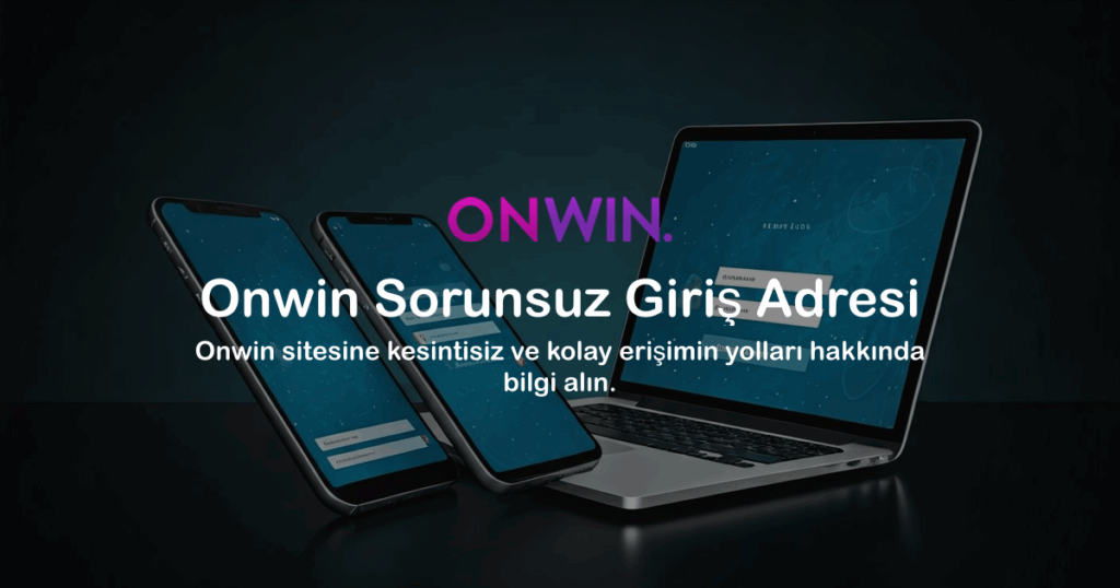 Onwin Sorunsuz Giriş Adresi