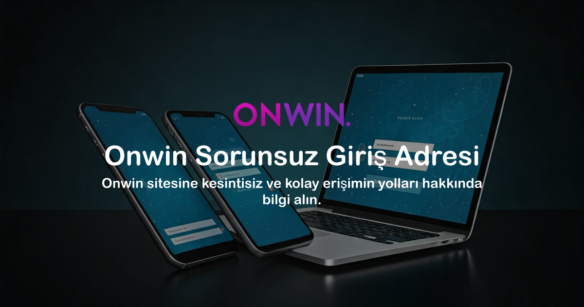 Onwin Sorunsuz Giriş Adresi