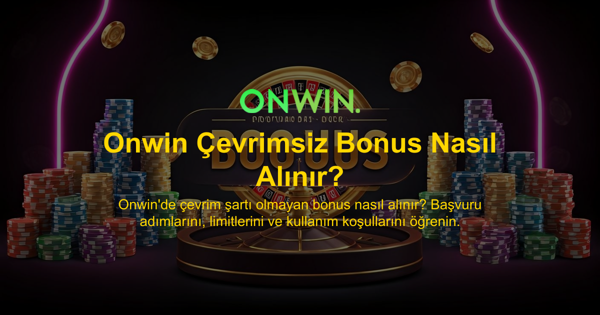 Onwin Çevrimsiz Bonus Nasıl Alınır?