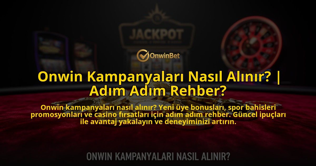 Onwin-Kampanyalari-Nasil-Alinir-Adim-Adim-Rehber-overlay-1769548073.jpg