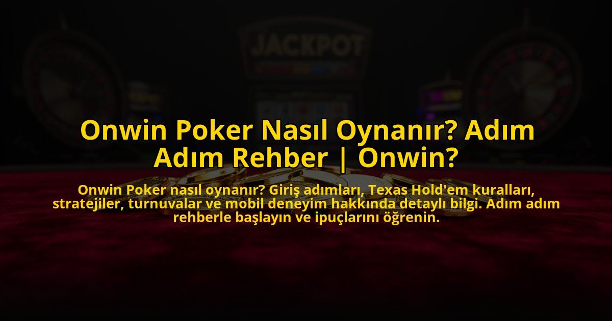 Onwin-Poker-Nasil-Oynanir-Adim-Adim-Rehber-Onwin-overlay-1773701356.jpg