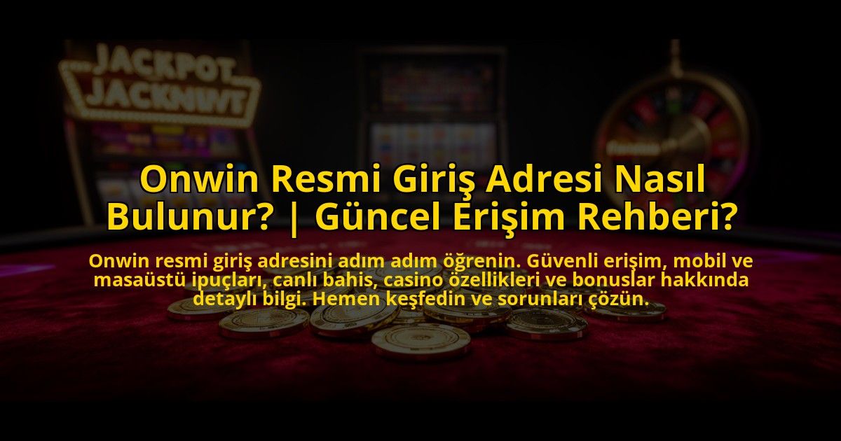 Onwin-Resmi-Giris-Adresi-Nasil-Bulunur-Guncel-Erisim-Rehberi-overlay-1772816898.jpg