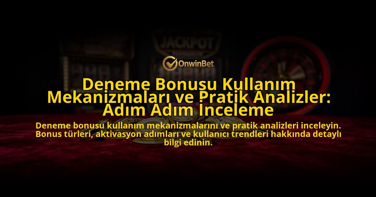 Deneme-Bonusu-Kullanim-Mekanizmalari-ve-Pratik-Analizler-Adim-Adim-Inceleme-overlay-1776704149.jpg