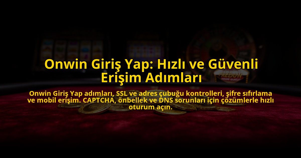 Onwin-Giris-Yap-Hizli-ve-Guvenli-Erisim-Adimlari-overlay-1784471408.jpg